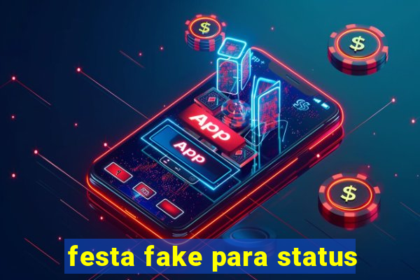 festa fake para status