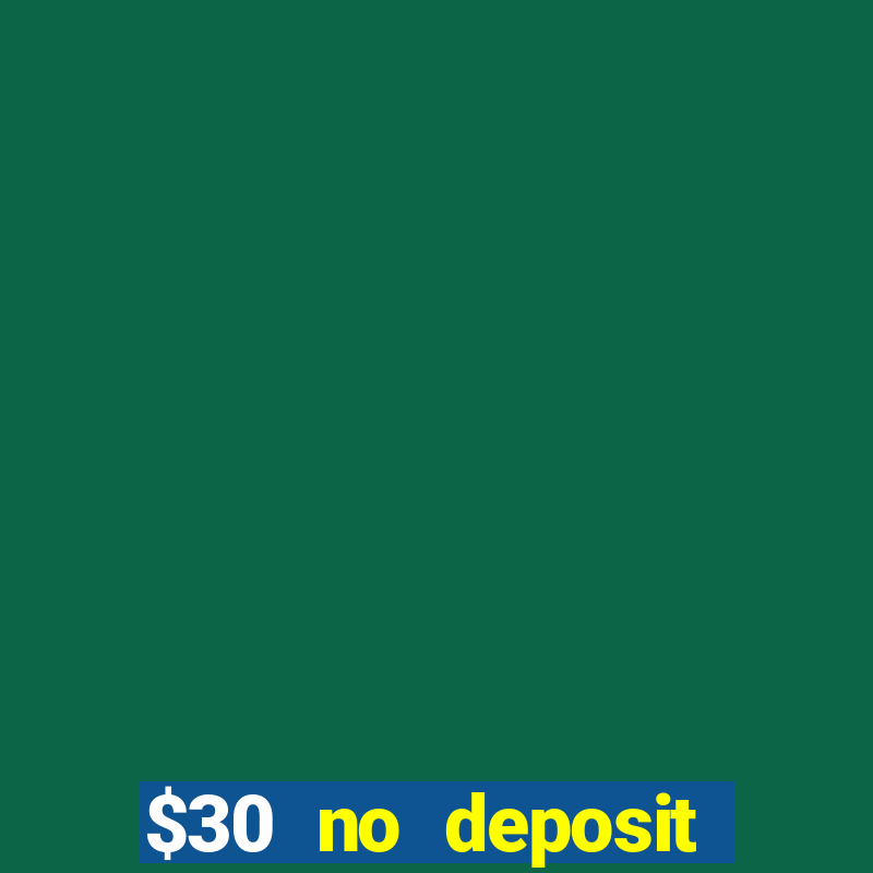 $30 no deposit bonus casino