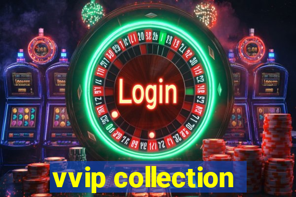 vvip collection