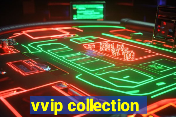 vvip collection