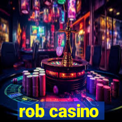 rob casino