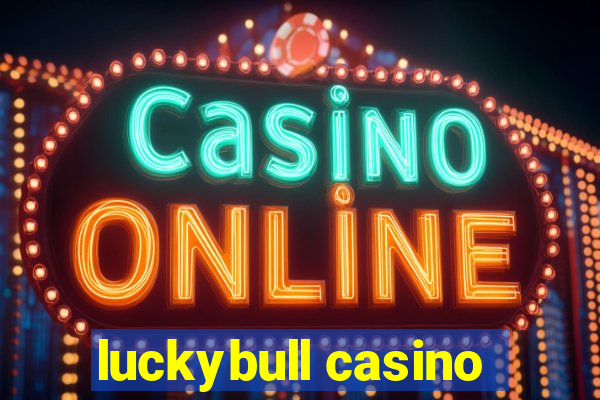 luckybull casino