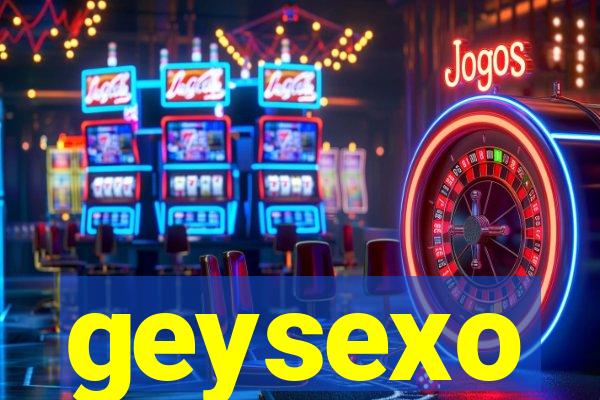 geysexo