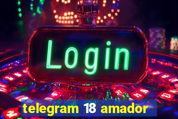 telegram 18 amador