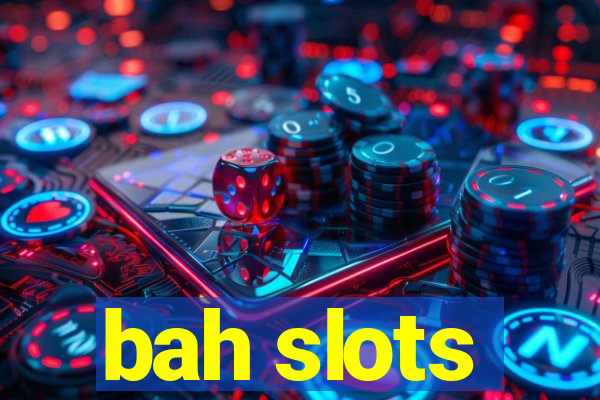 bah slots