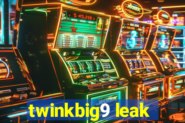 twinkbig9 leak