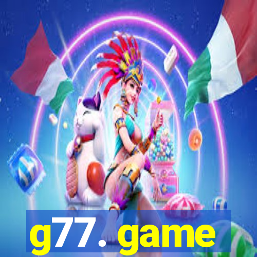 g77. game