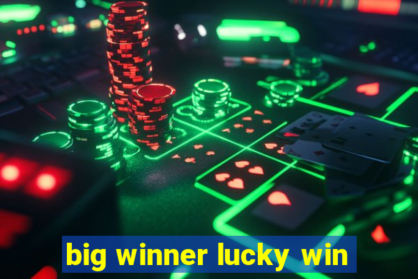 big winner lucky win