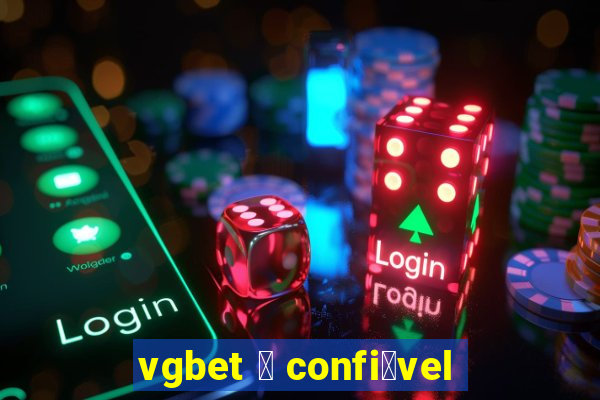 vgbet 茅 confi谩vel