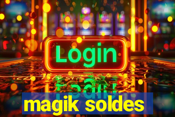 magik soldes