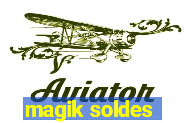 magik soldes