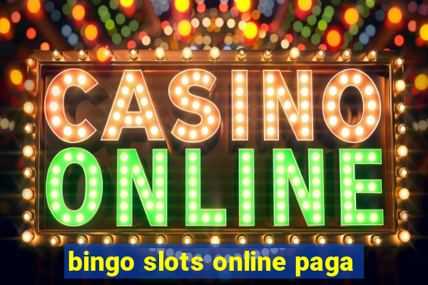 bingo slots online paga