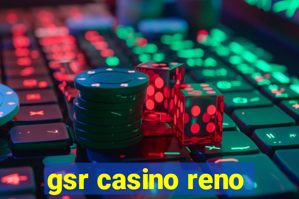 gsr casino reno