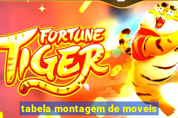 tabela montagem de moveis