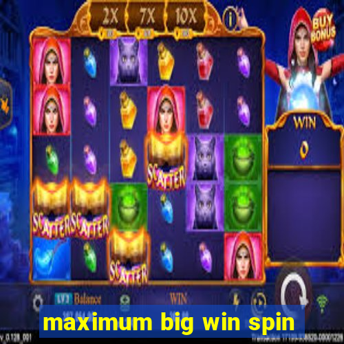 maximum big win spin