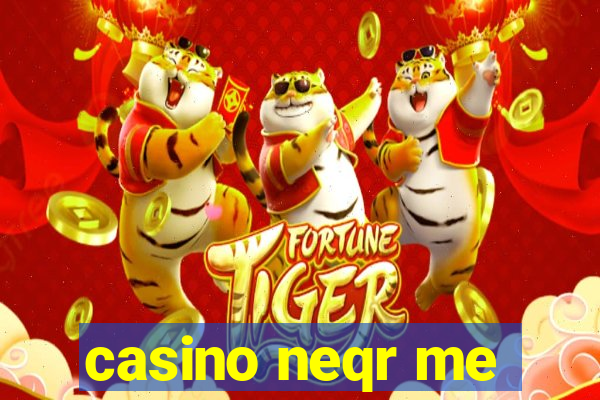 casino neqr me