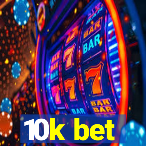 10k bet