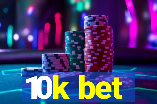 10k bet