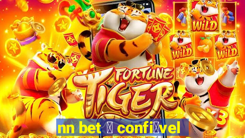 nn bet 茅 confi谩vel