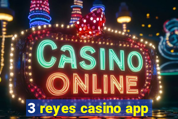 3 reyes casino app