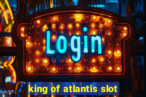 king of atlantis slot