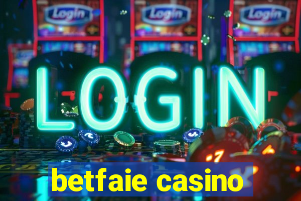 betfaie casino