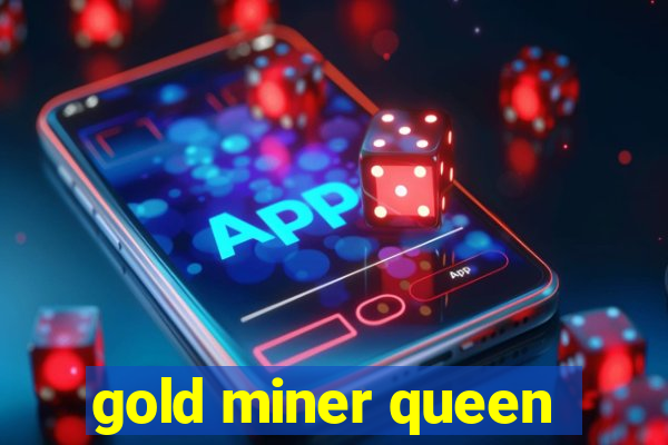 gold miner queen