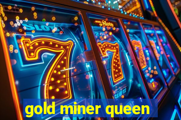 gold miner queen