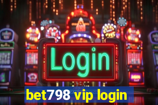 bet798 vip login