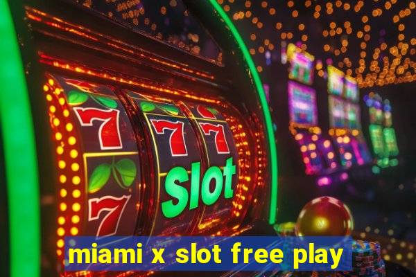 miami x slot free play