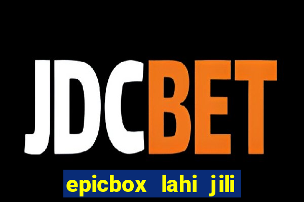 epicbox lahi jili fun sabong