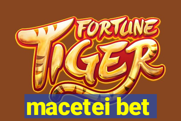 macetei bet