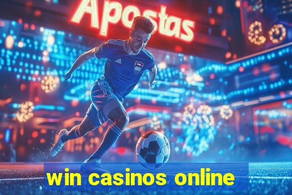 win casinos online