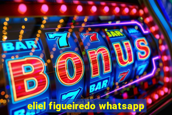 eliel figueiredo whatsapp