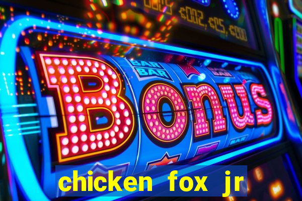 chicken fox jr slot game