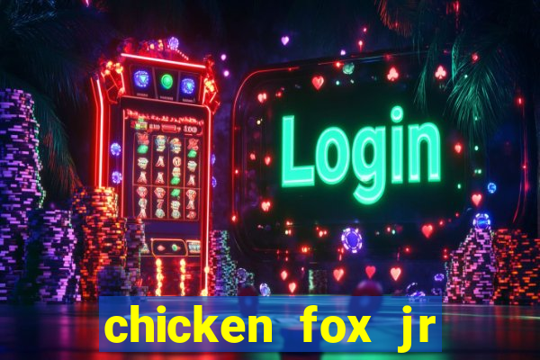 chicken fox jr slot game