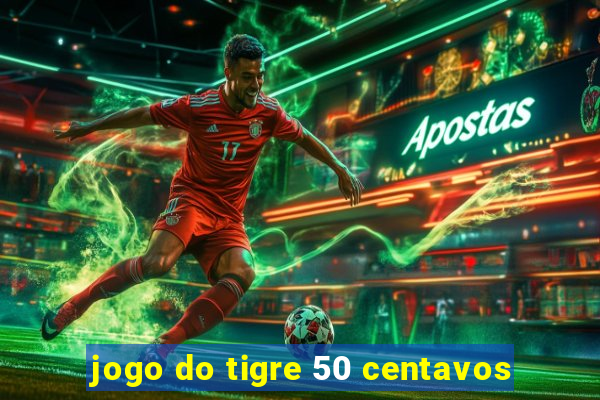 jogo do tigre 50 centavos