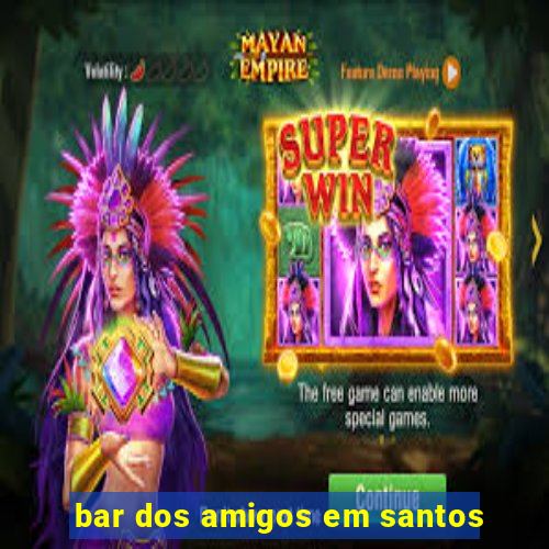 bar dos amigos em santos