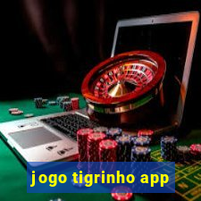 jogo tigrinho app