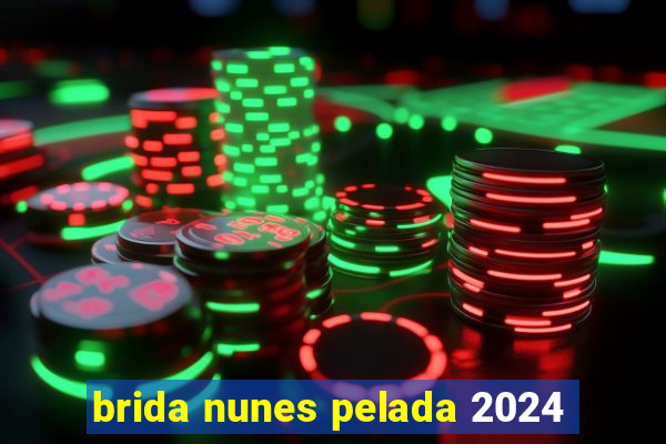 brida nunes pelada 2024