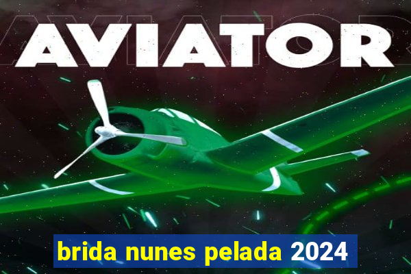 brida nunes pelada 2024