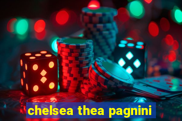 chelsea thea pagnini