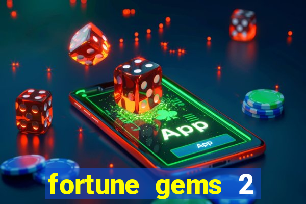 fortune gems 2 free play