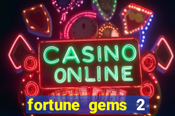 fortune gems 2 free play