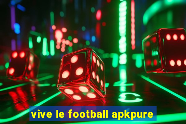 vive le football apkpure