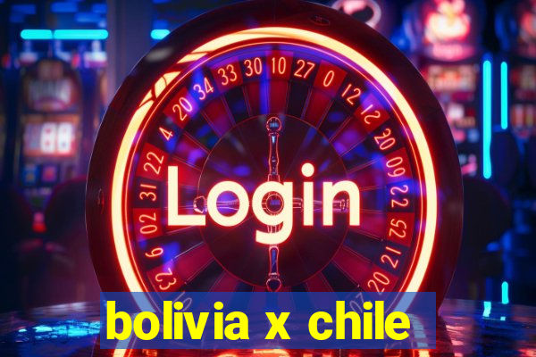 bolivia x chile