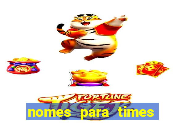 nomes para times de varzea