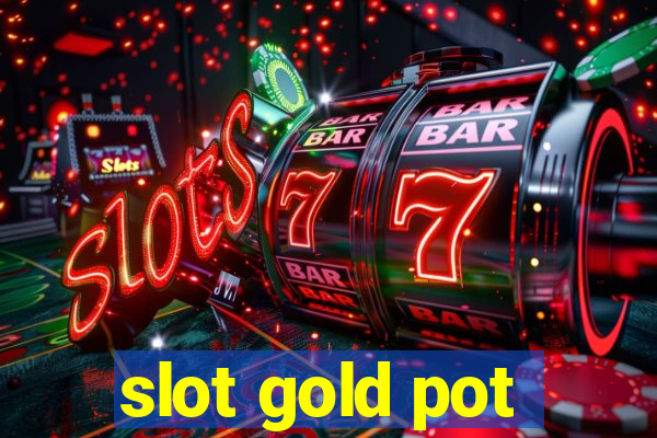 slot gold pot