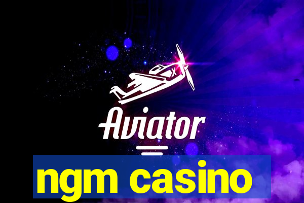 ngm casino