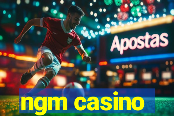 ngm casino